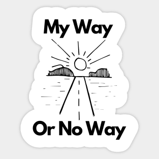 My Way OR No Way Sticker